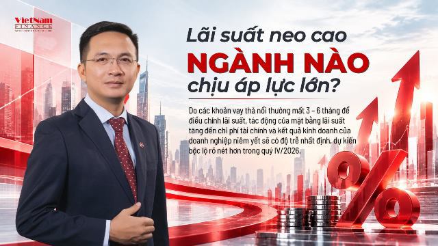  Lãi suất neo cao, ngành nào chịu áp lực lớn?